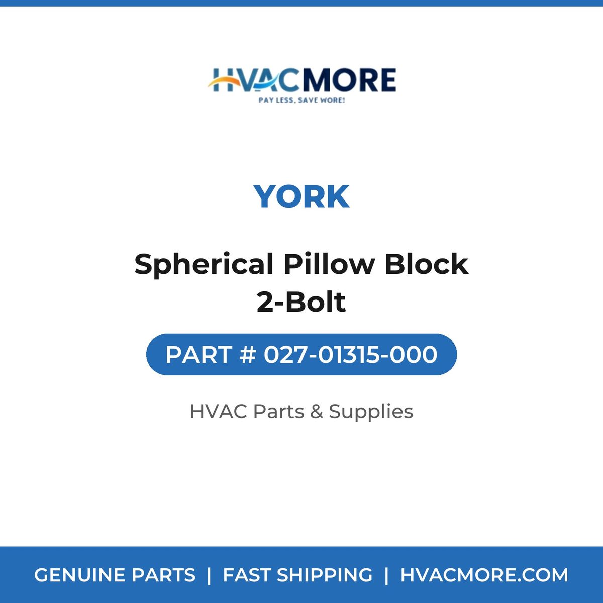 York Spherical Pillow Block 2-Bolt 027-01315-000