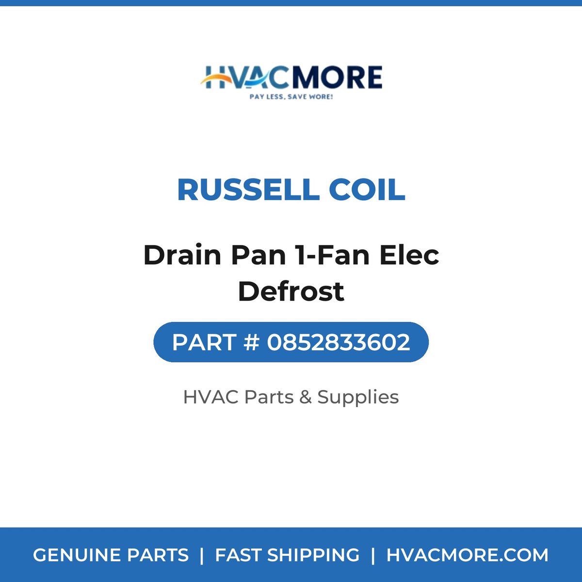 Russell Coil Drain Pan 1-Fan Elec Defrost 0852833602