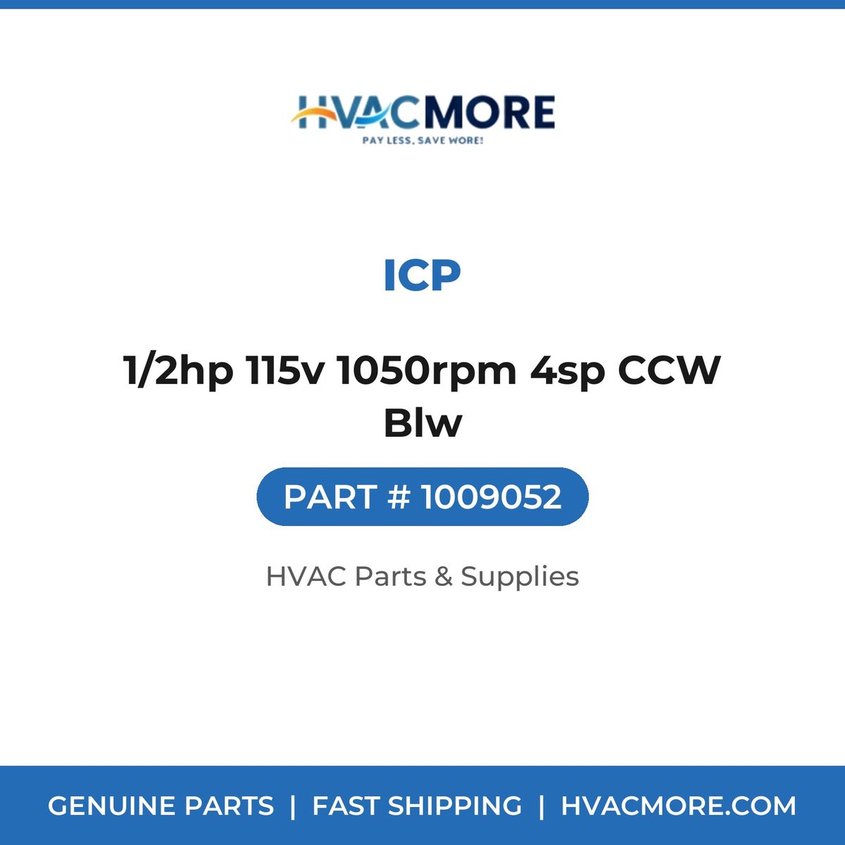 ICP 1/2hp 115v 1050rpm 4sp CCW Blw 1009052