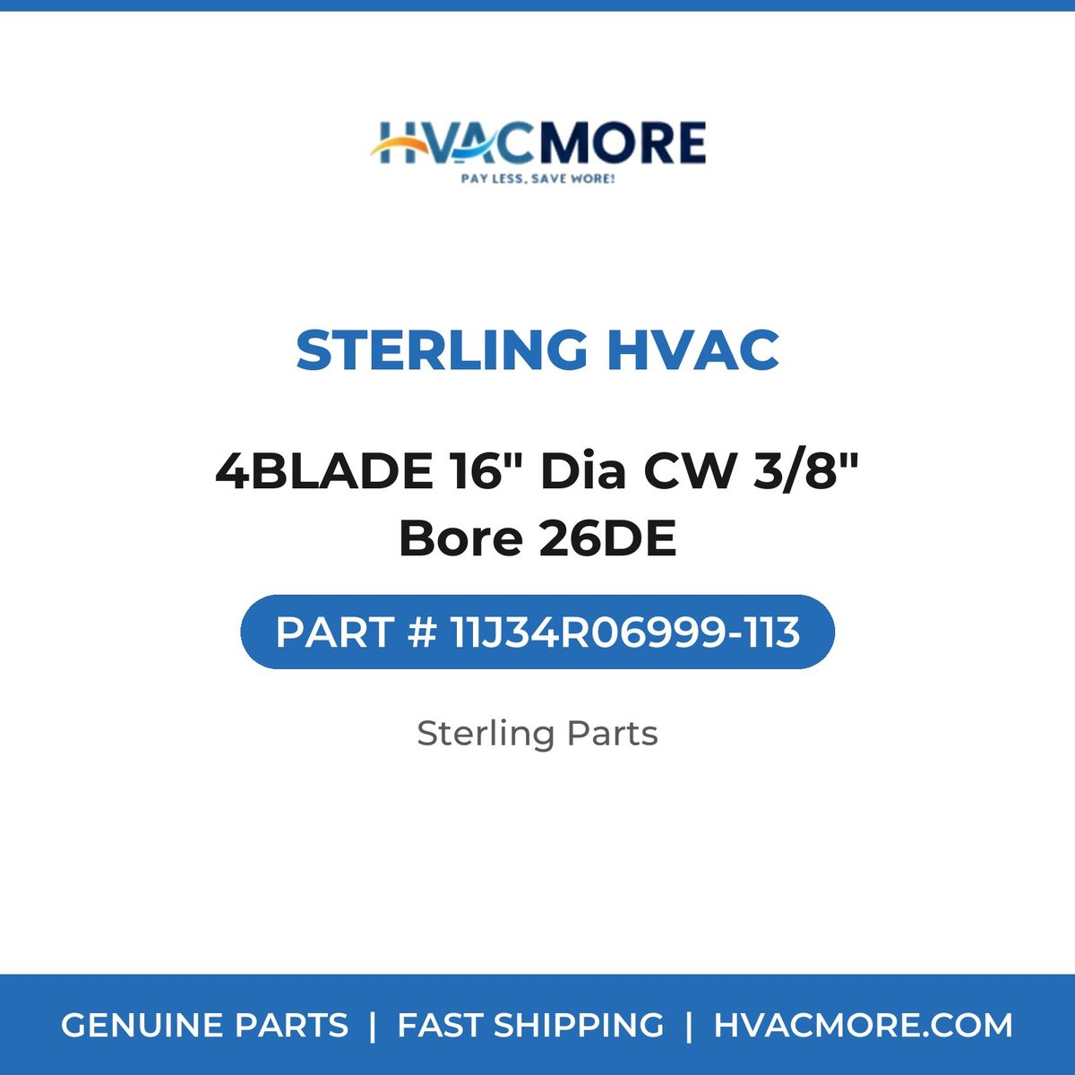 Sterling HVAC 4BLADE 16" Dia CW 3/8" Bore 26DE 11J34R06999-113