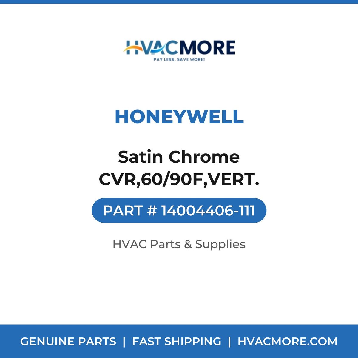 Honeywell Satin Chrome CVR,60/90F,VERT. 14004406-111