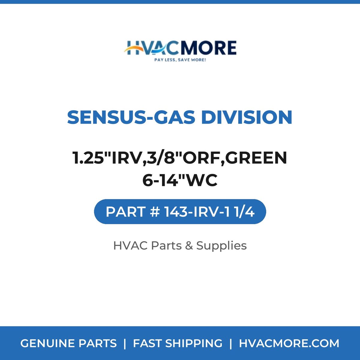 Sensus-Gas Division 1.25"IRV,3/8"ORF,GREEN 6-14"WC 143-IRV-1 1/4