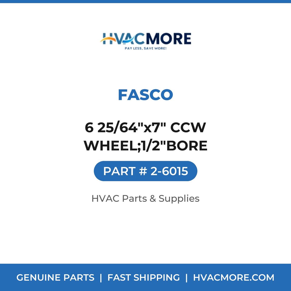 Fasco 6 25/64"x7" CCW WHEEL;1/2"BORE 2-6015