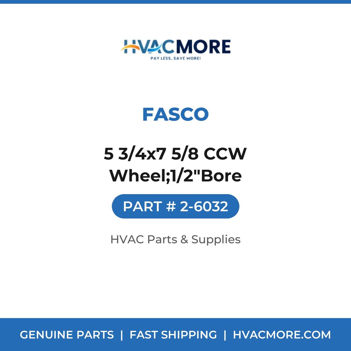 Fasco 5 3/4x7 5/8 CCW Wheel;1/2"Bore 2-6032