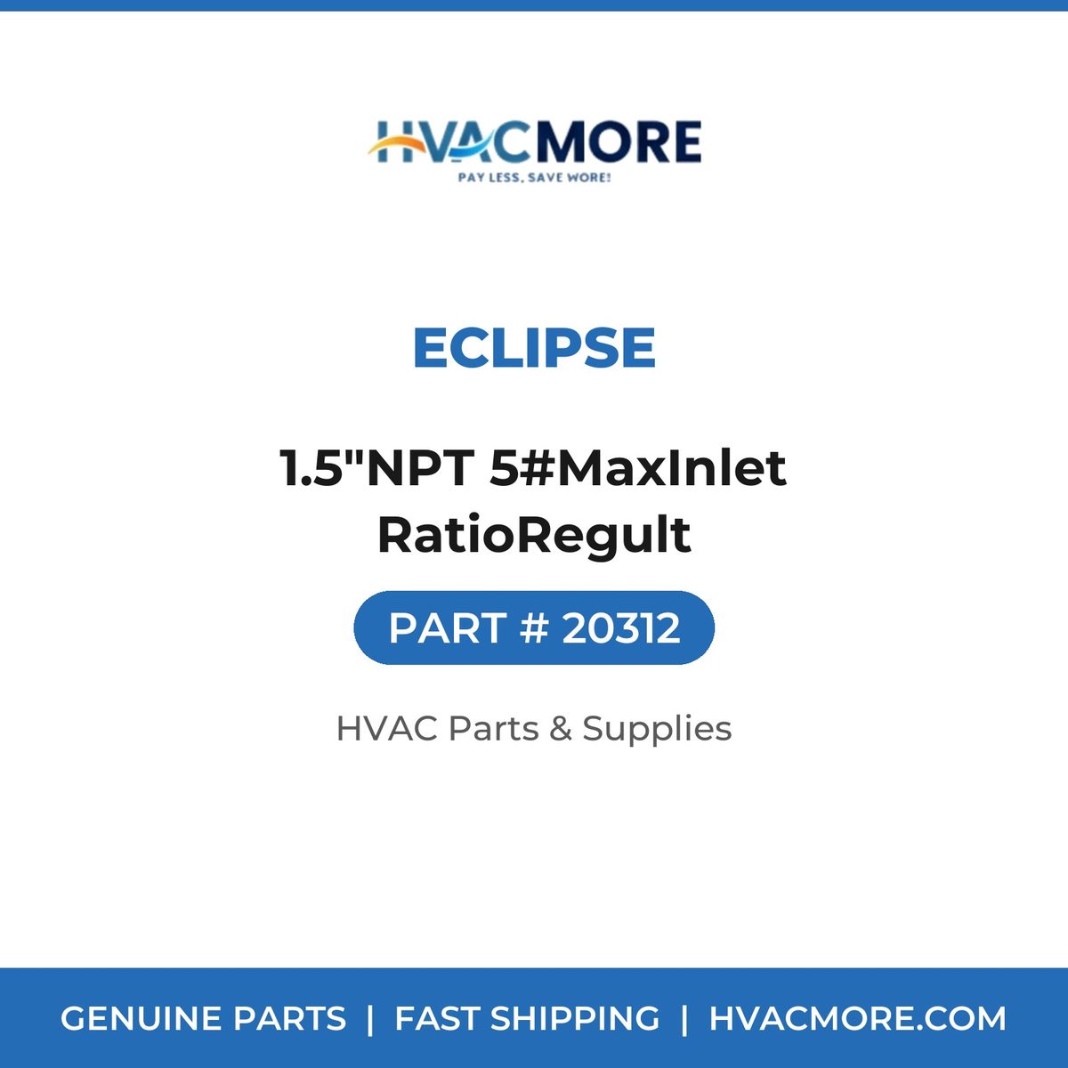 Eclipse 1.5"NPT 5#MaxInlet RatioRegult 20312