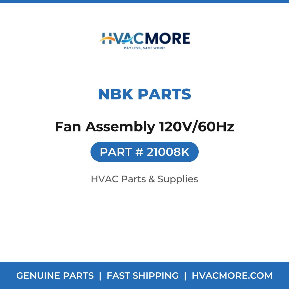 NBK Parts Fan Assembly 120V/60Hz 21008K