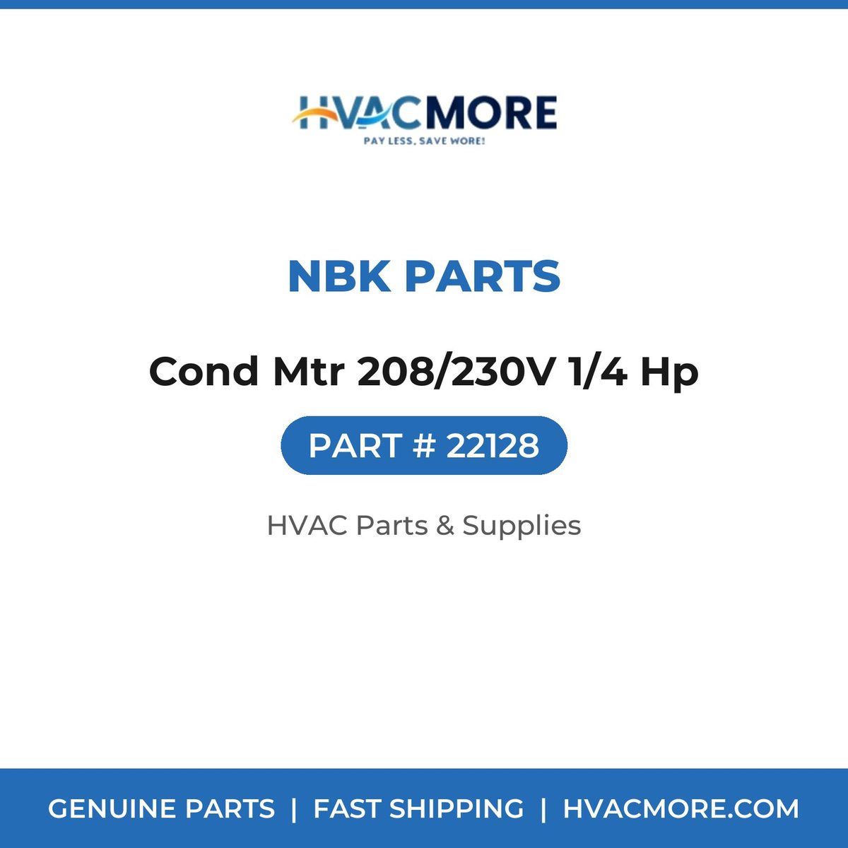 NBK Parts Cond Mtr 208/230V 1/4 Hp 22128