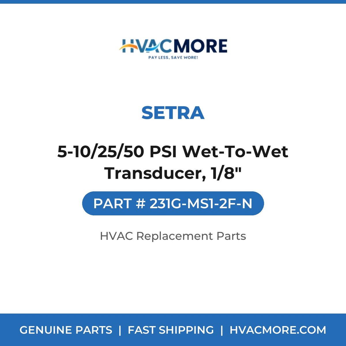 Setra 5-10/25/50 PSI Wet-To-Wet Transducer, 1/8" 231G-MS1-2F-N