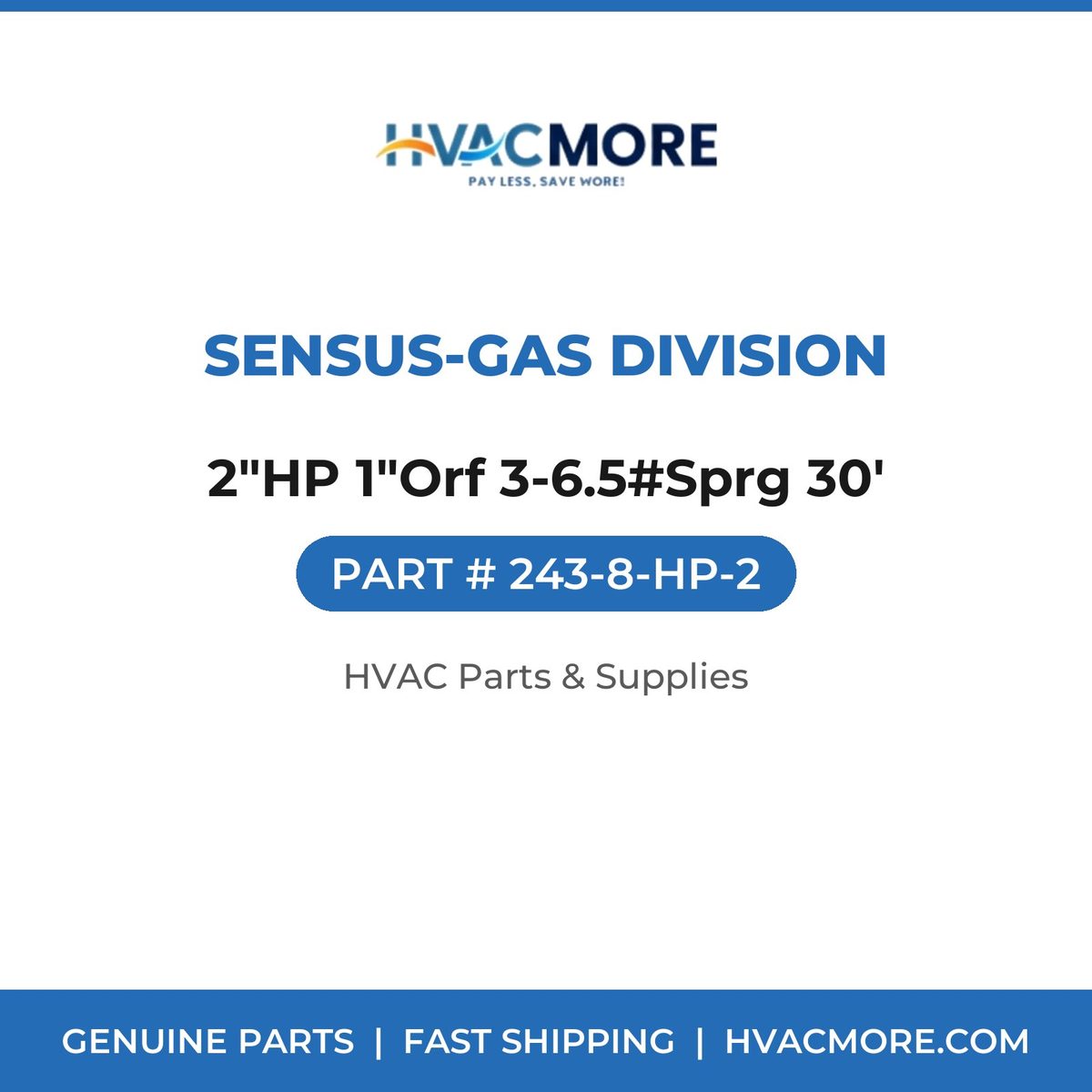 Sensus-Gas Division 2"HP 1"Orf 3-6.5#Sprg 30' 243-8-HP-2