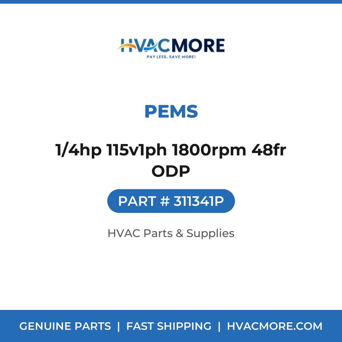 PEMS 1/4hp 115v1ph 1800rpm 48fr ODP 311341P