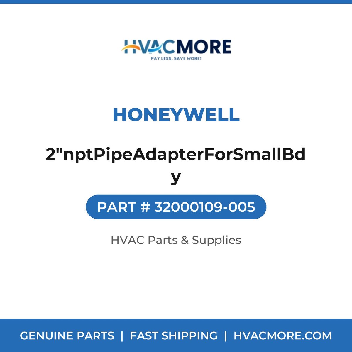 Honeywell 2"nptPipeAdapterForSmallBdy 32000109-005