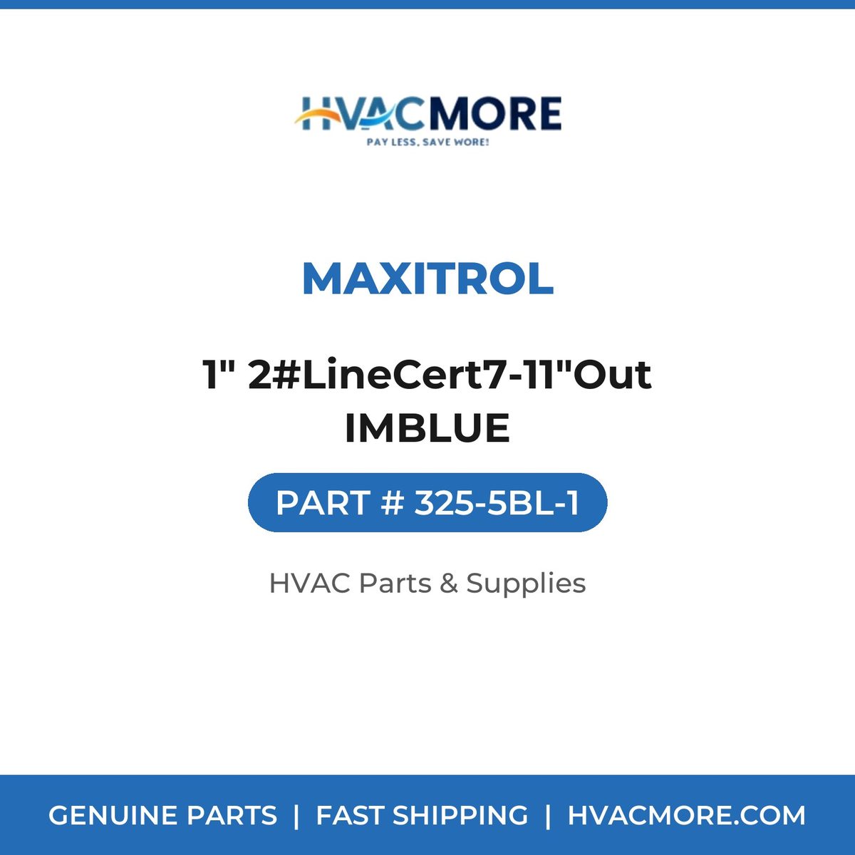 Maxitrol 1" 2#LineCert7-11"Out IMBLUE 325-5BL-1