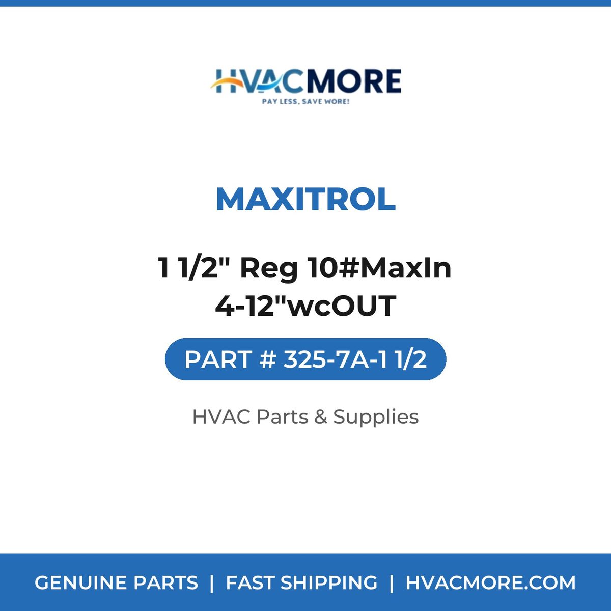 Maxitrol 1 1/2" Reg 10#MaxIn 4-12"wcOUT 325-7A-1 1/2