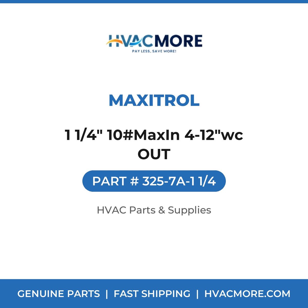 Maxitrol 1 1/4" 10#MaxIn 4-12"wc OUT 325-7A-1 1/4