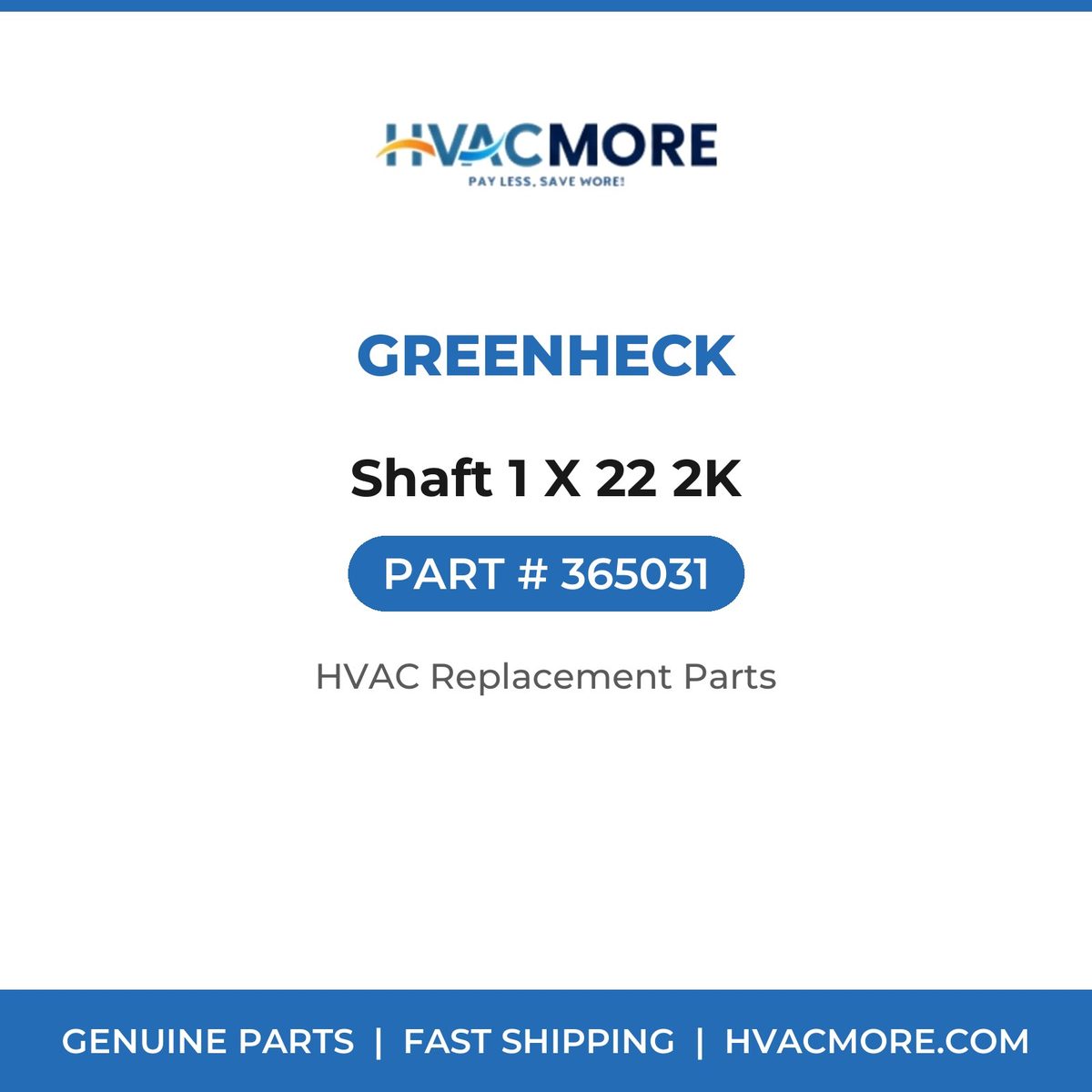 Greenheck Shaft 1 X 22 2K 365031