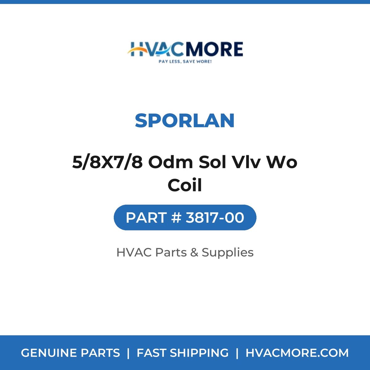 Sporlan 5/8X7/8 Odm Sol Vlv Wo Coil 3817-00