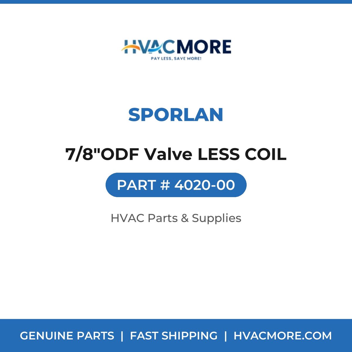Sporlan 7/8"ODF Valve LESS COIL 4020-00