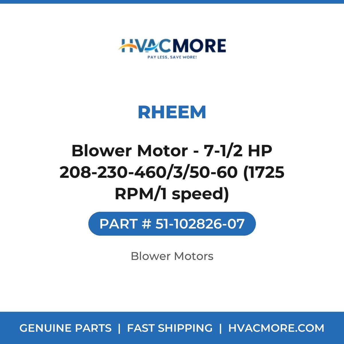 Rheem Blower Motor - 7-1/2 HP 208-230-460/3/50-60 (1725 RPM/1 speed) 51-102826-07