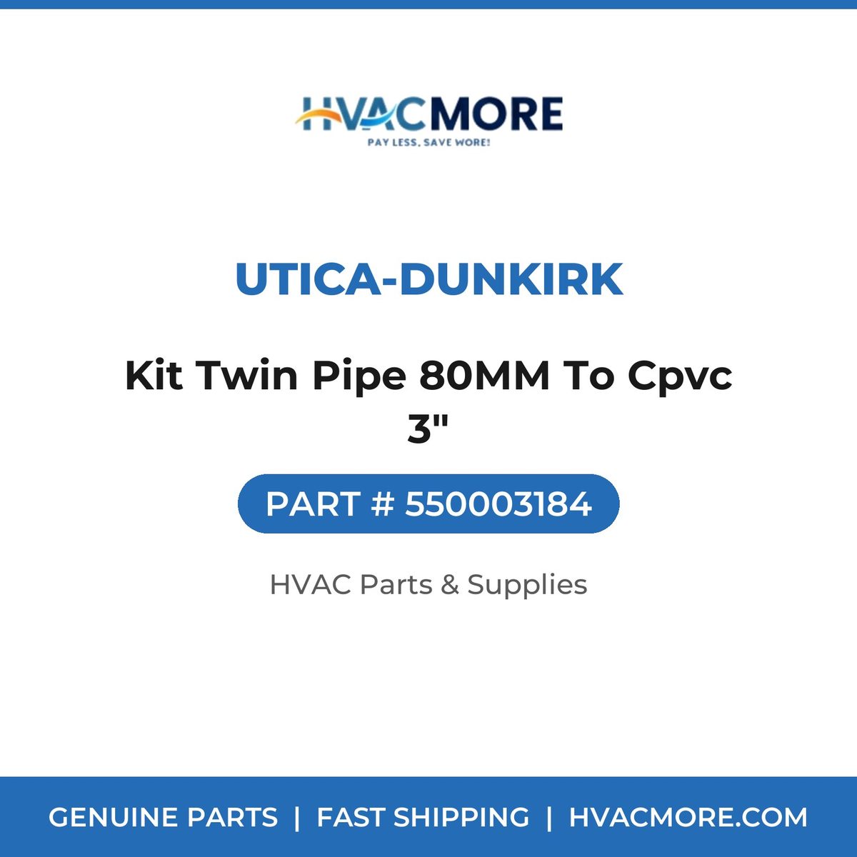 Utica-Dunkirk Kit Twin Pipe 80MM To Cpvc 3" 550003184