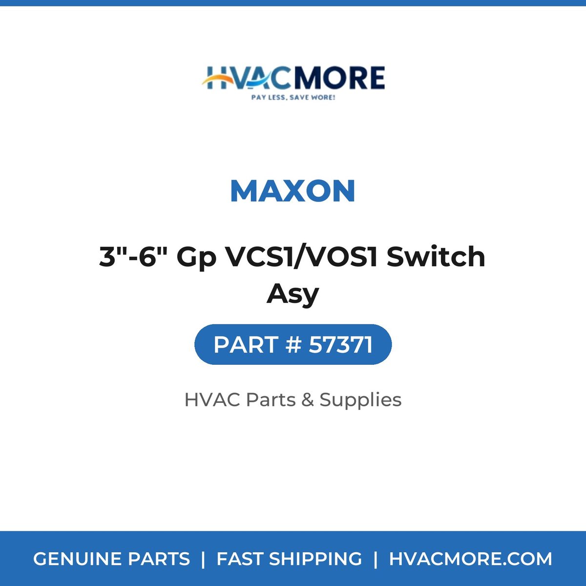 Maxon 3"-6" Gp VCS1/VOS1 Switch Asy 57371