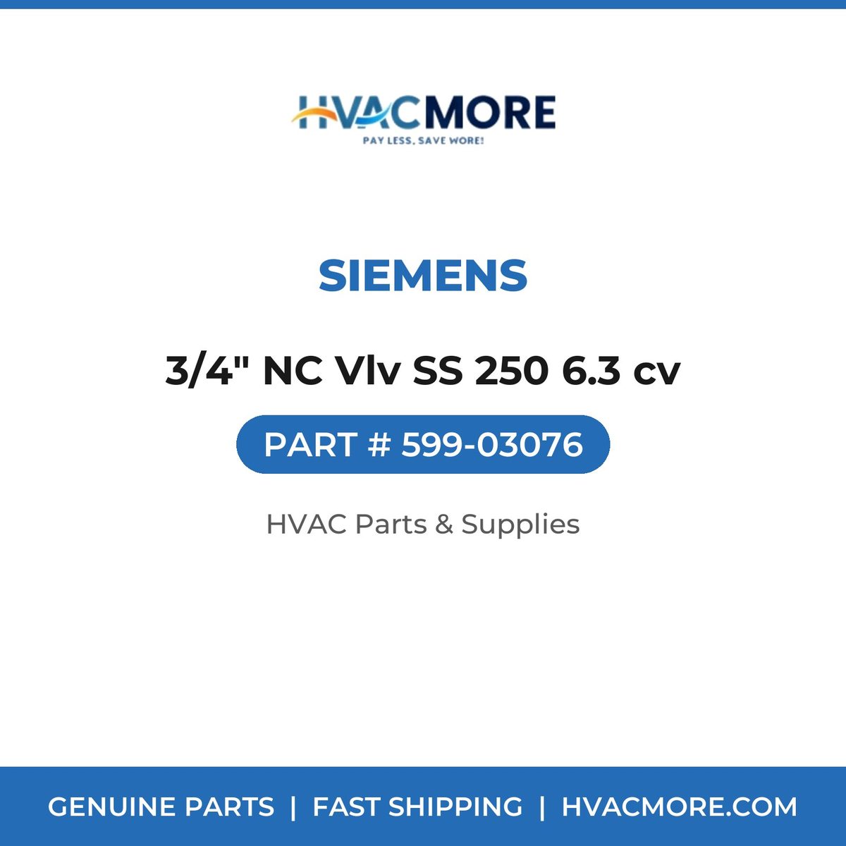 Siemens 3/4" NC Vlv SS 250 6.3 cv 599-03076
