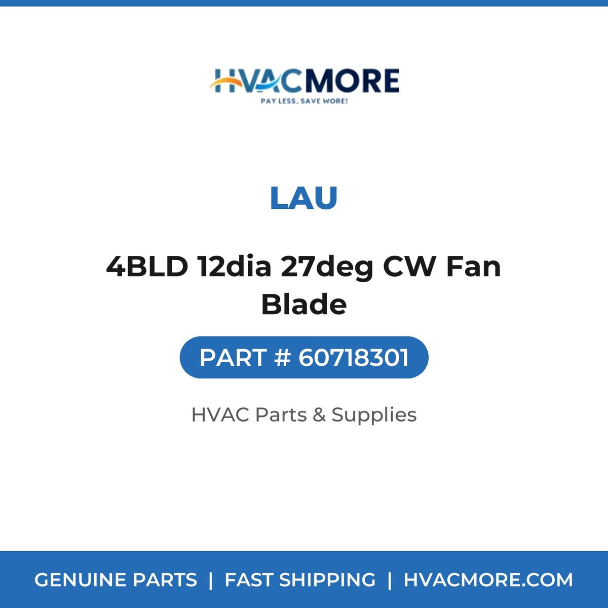 Lau 4BLD 12dia 27deg CW Fan Blade 60718301