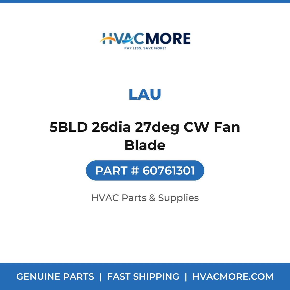 Lau 5BLD 26dia 27deg CW Fan Blade 60761301