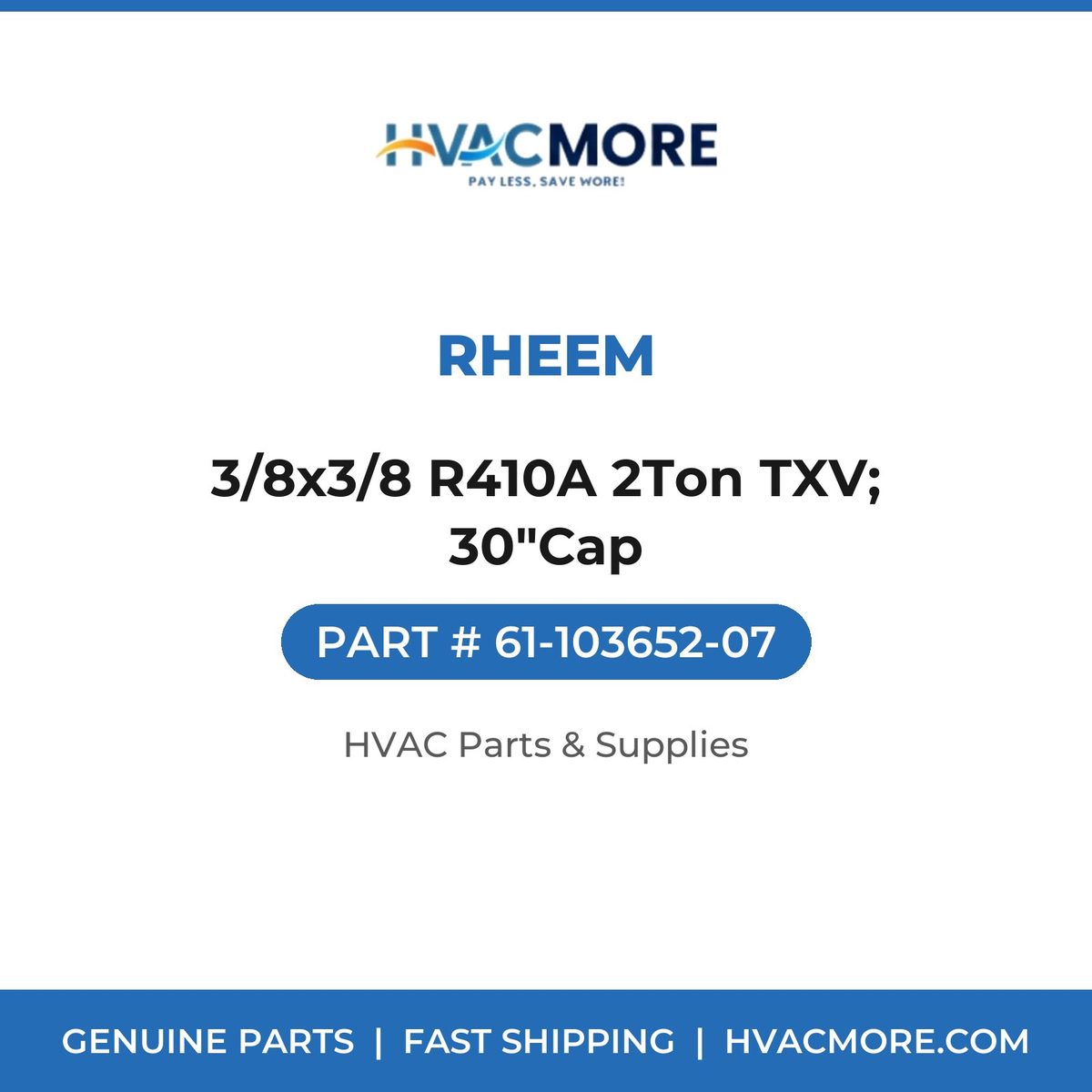 Rheem 3/8x3/8 R410A 2Ton TXV; 30"Cap 61-103652-07
