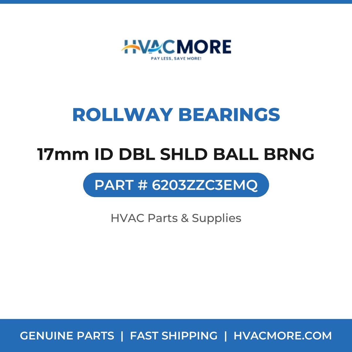 Rollway Bearings 17mm ID DBL SHLD BALL BRNG 6203ZZC3EMQ