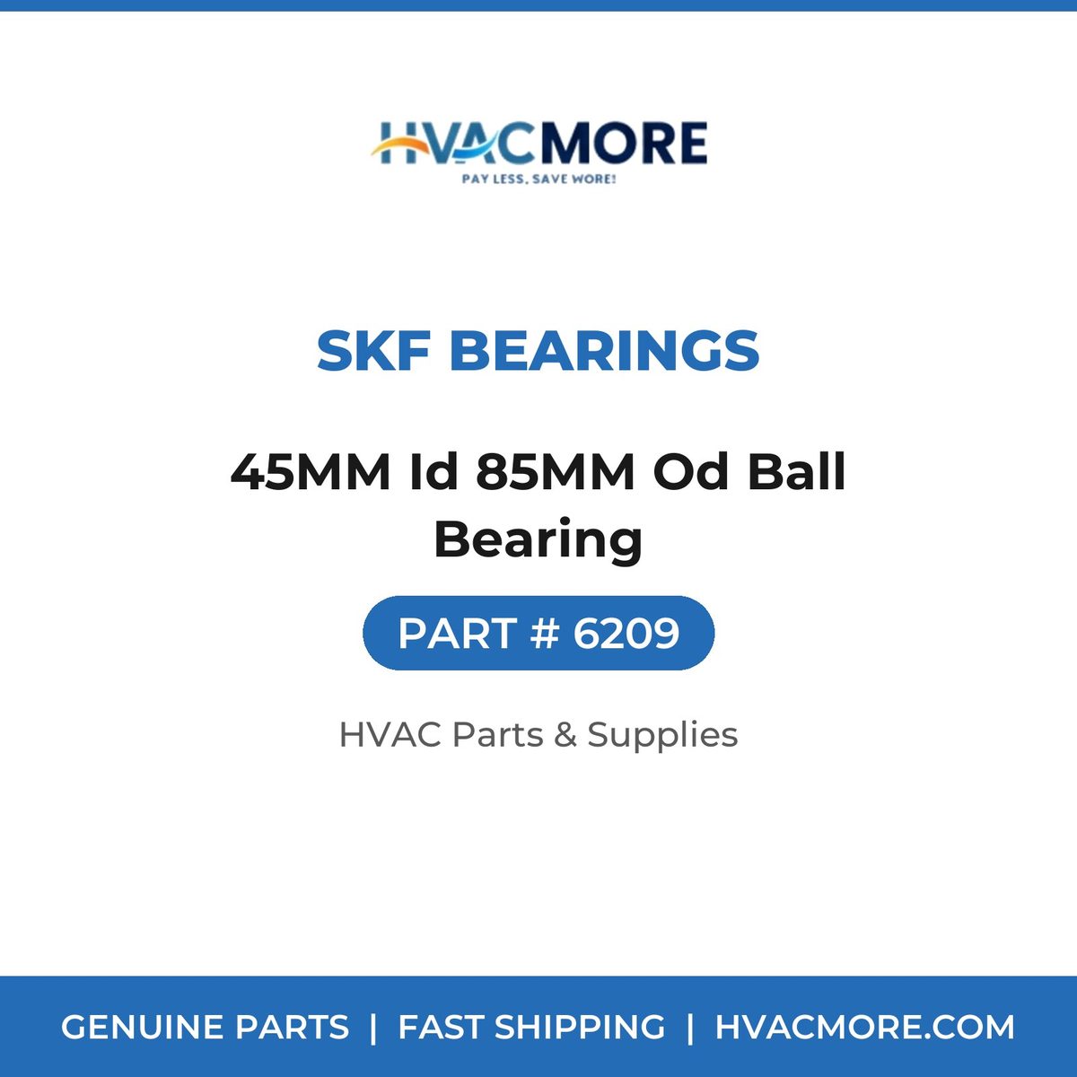 SKF Bearings 45MM Id 85MM Od Ball Bearing 6209