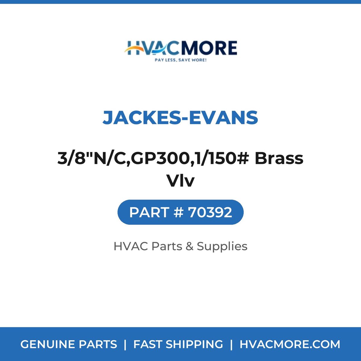 Jackes-Evans 3/8"N/C,GP300,1/150# Brass Vlv 70392
