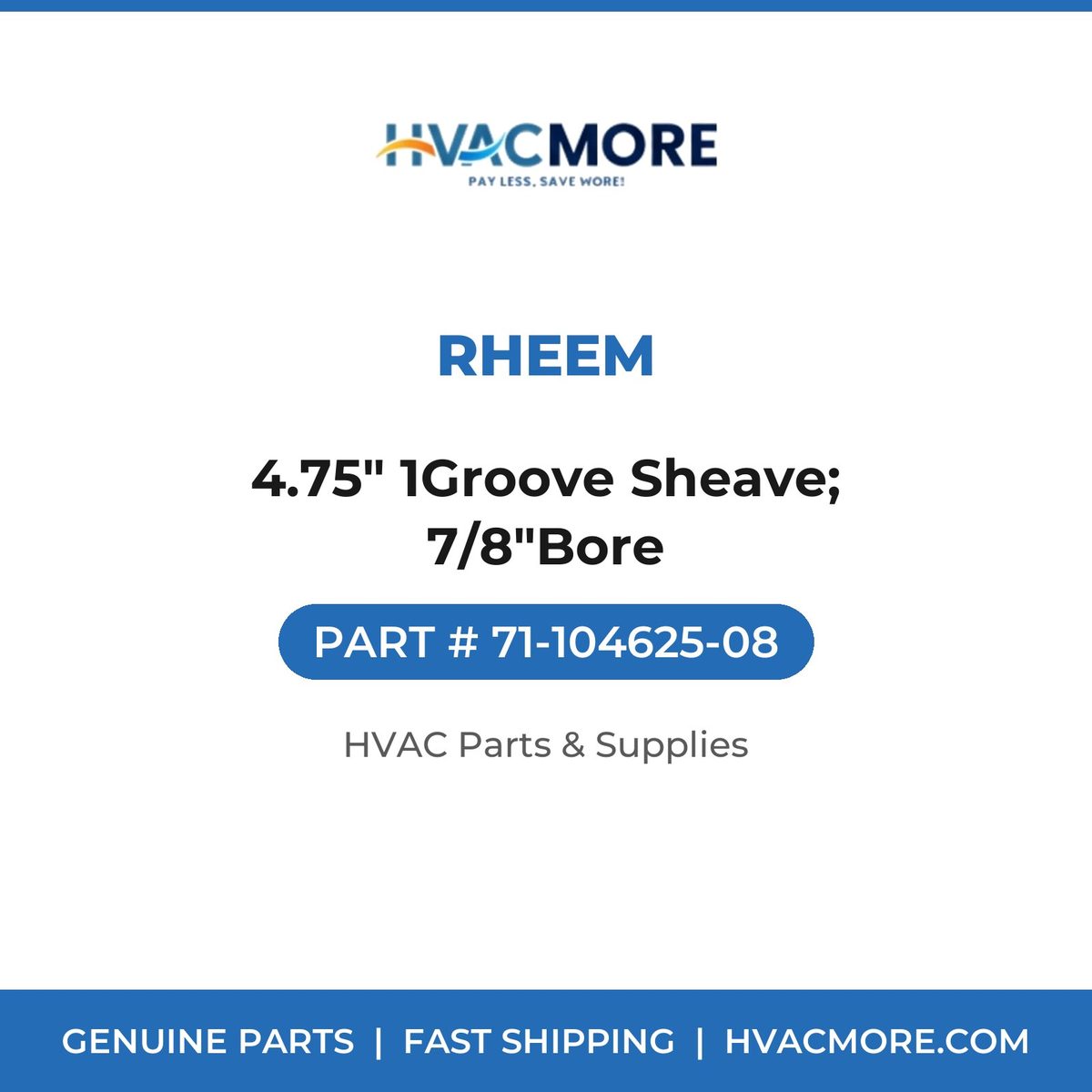 Rheem 4.75" 1Groove Sheave; 7/8"Bore 71-104625-08