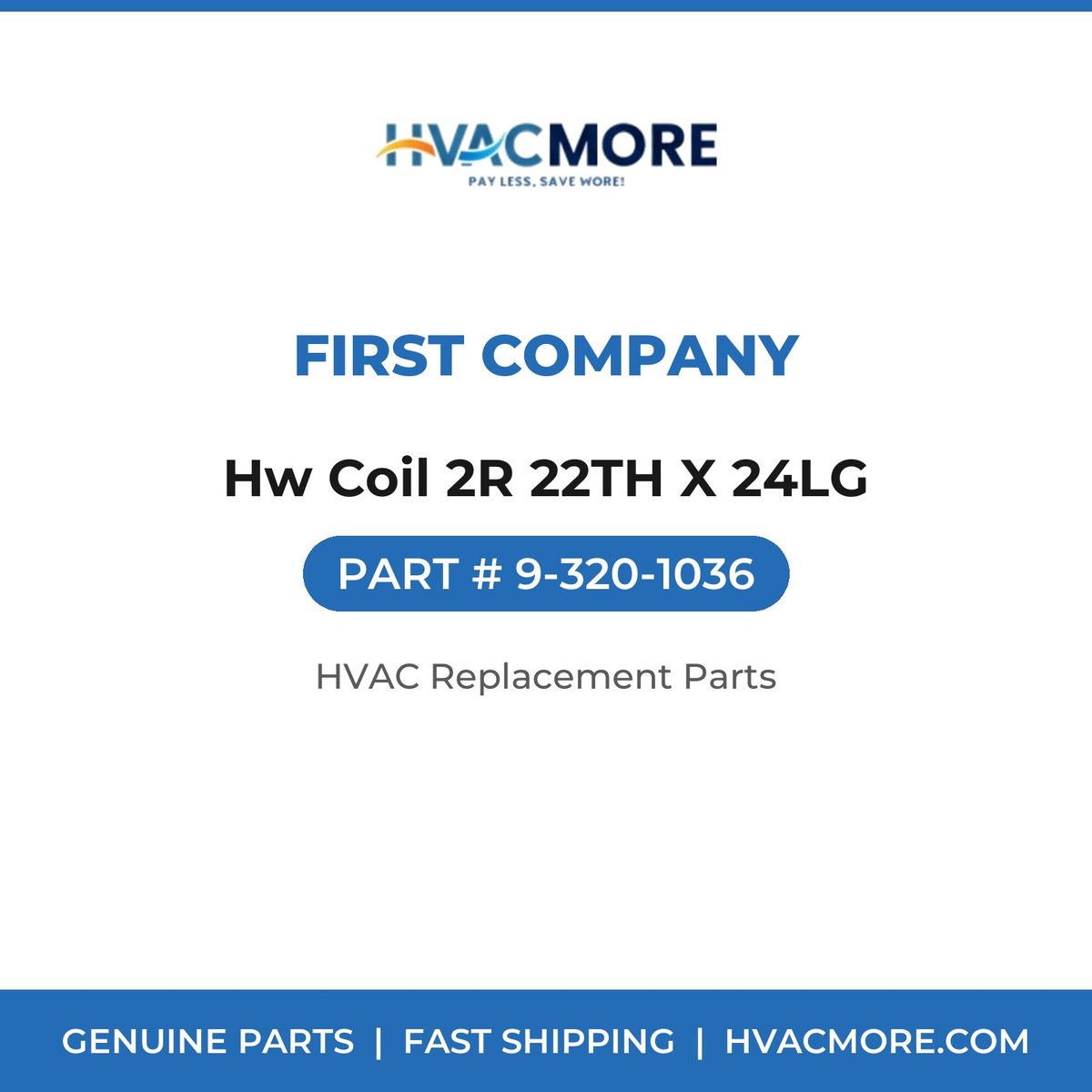 First Company Hw Coil 2R 22TH X 24LG 9-320-1036