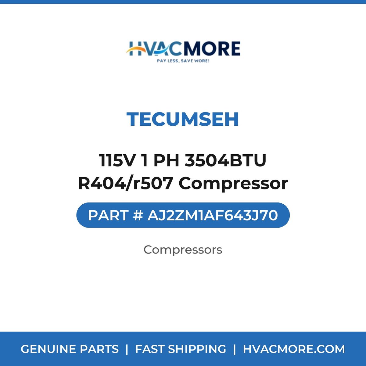 Tecumseh 115V 1 PH 3504BTU R404/r507 Compressor AJ2ZM1AF643J70