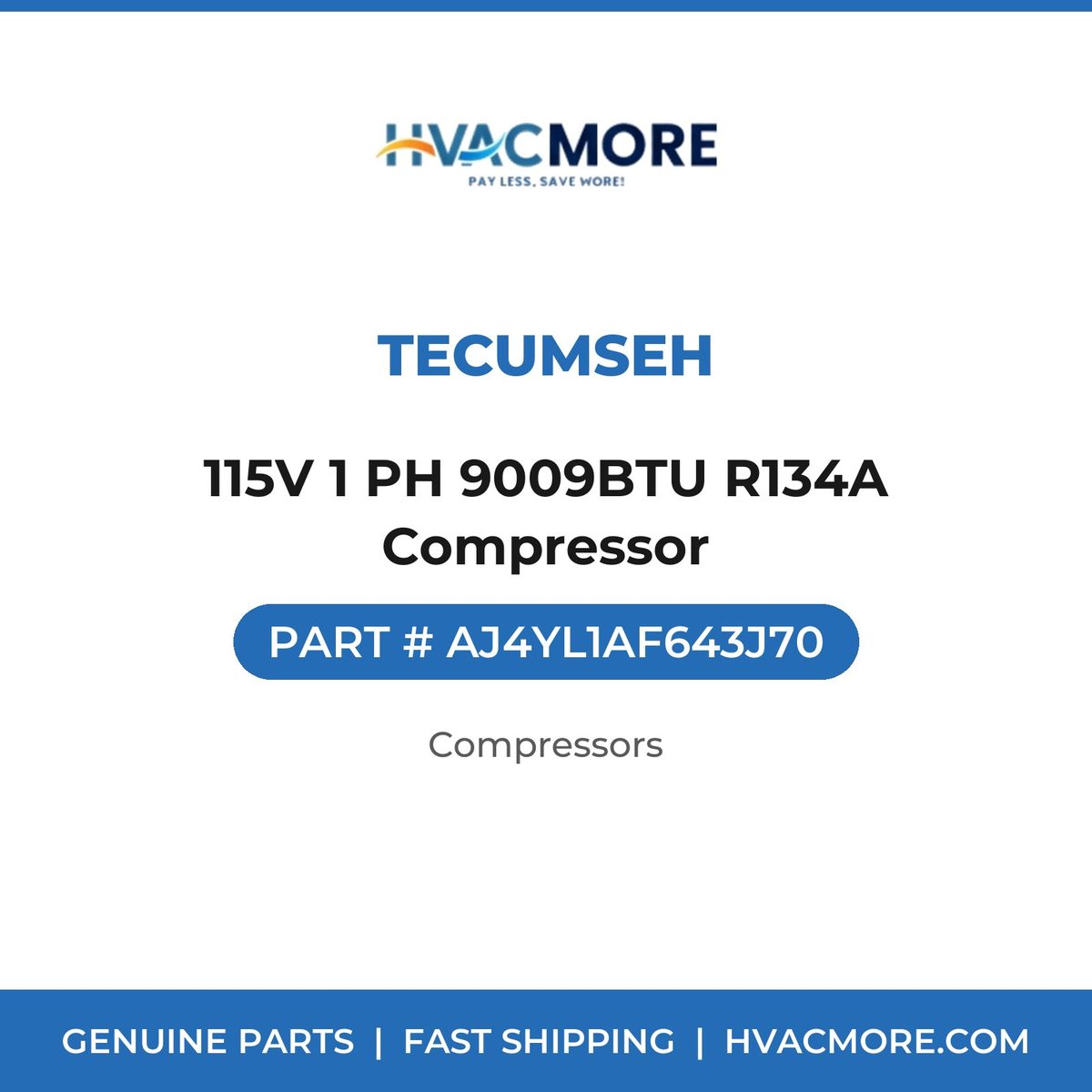 Tecumseh 115V 1 PH 9009BTU R134A Compressor AJ4YL1AF643J70