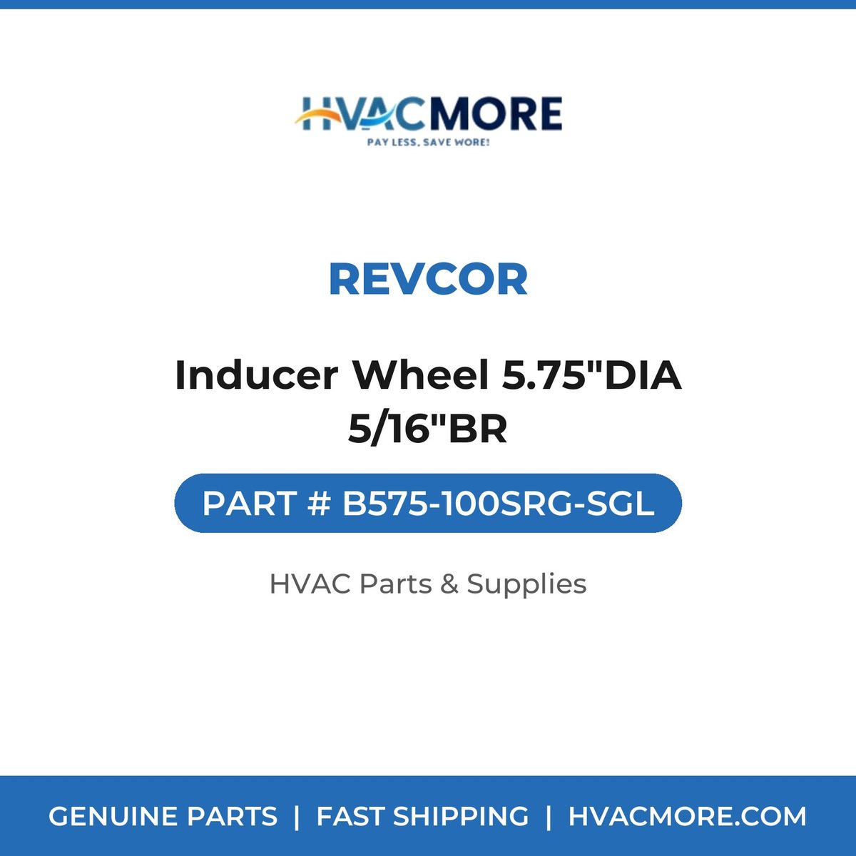 Revcor Inducer Wheel 5.75"DIA 5/16"BR B575-100SRG-SGL