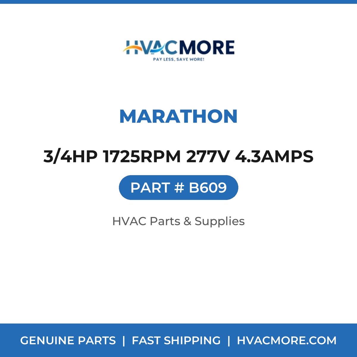 Marathon 3/4HP 1725RPM 277V 4.3AMPS B609