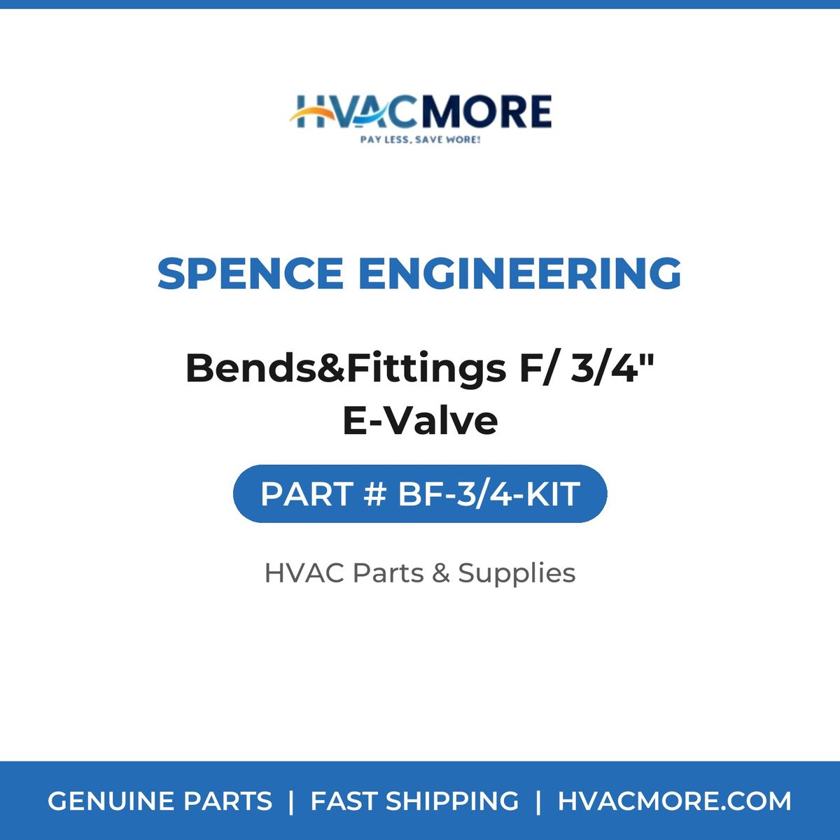 Spence Engineering Bends&Fittings F/ 3/4" E-Valve BF-3/4-KIT