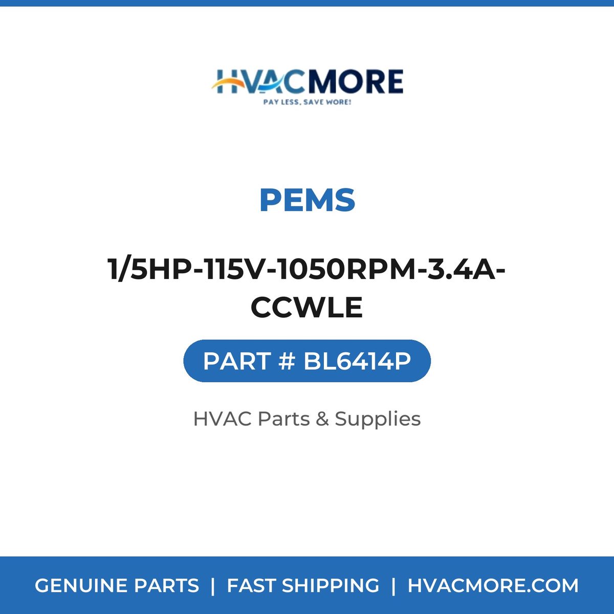 PEMS 1/5HP-115V-1050RPM-3.4A-CCWLE BL6414P