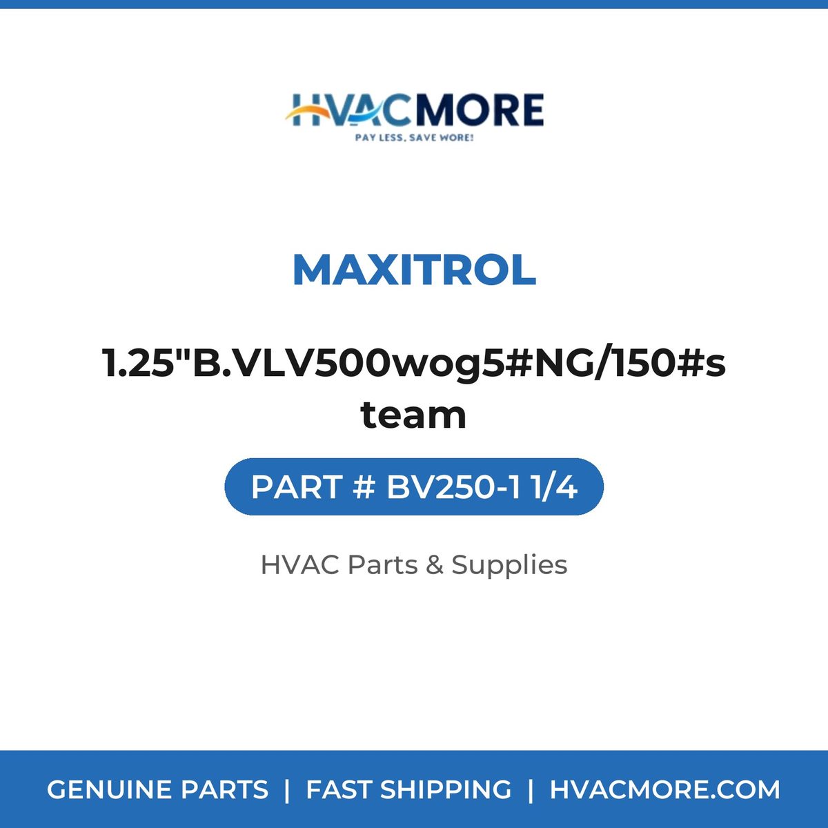 Maxitrol 1.25"B.VLV500wog5#NG/150#steam BV250-1 1/4