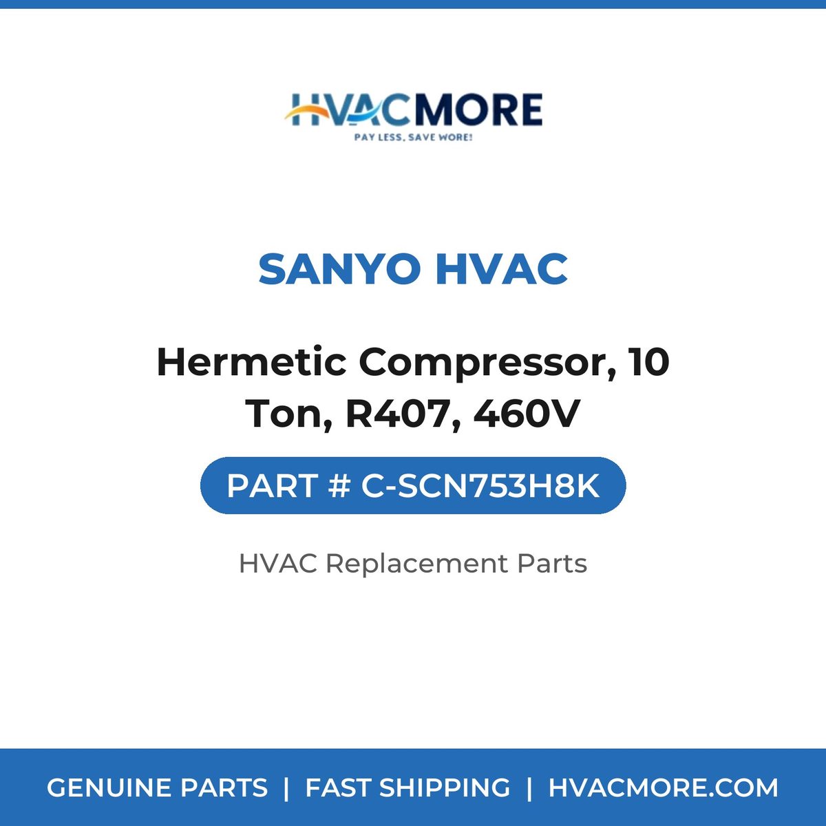 Sanyo HVAC Hermetic Compressor, 10 Ton, R407, 460V C-SCN753H8K