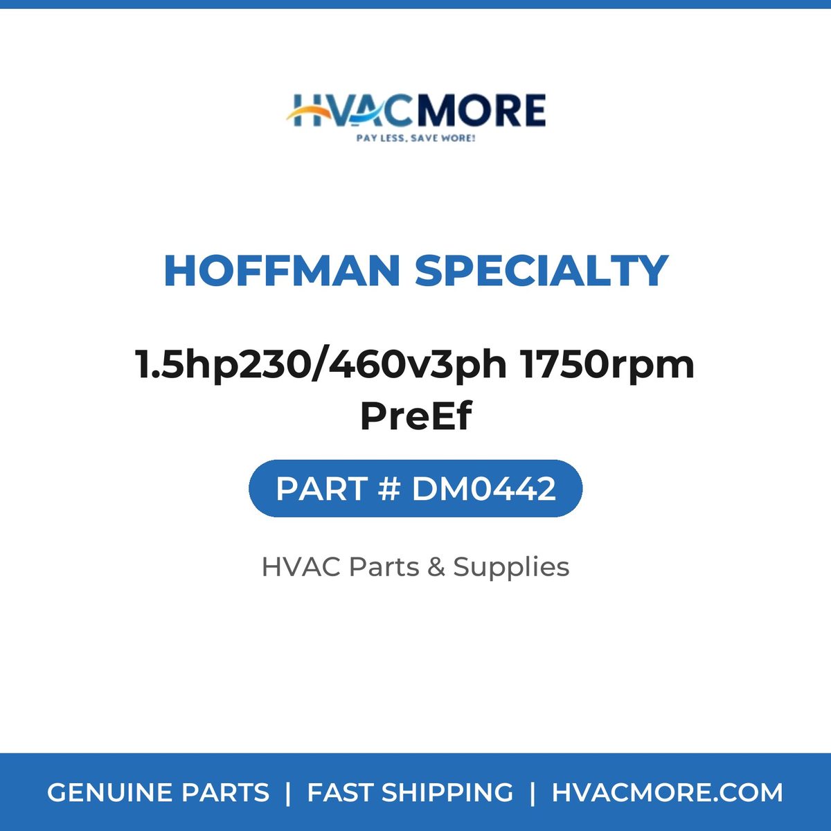 Hoffman Specialty 1.5hp230/460v3ph 1750rpm PreEf DM0442