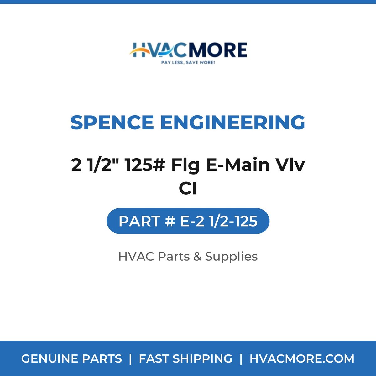 Spence Engineering 2 1/2" 125# Flg E-Main Vlv CI E-2 1/2-125