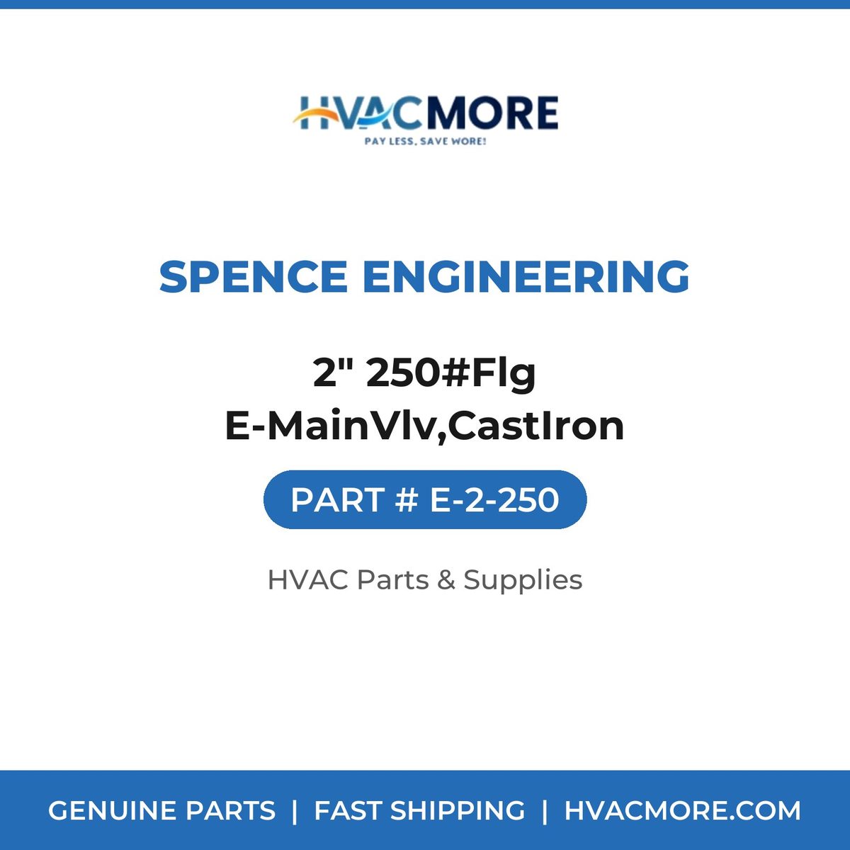 Spence Engineering 2" 250#Flg E-MainVlv,CastIron E-2-250