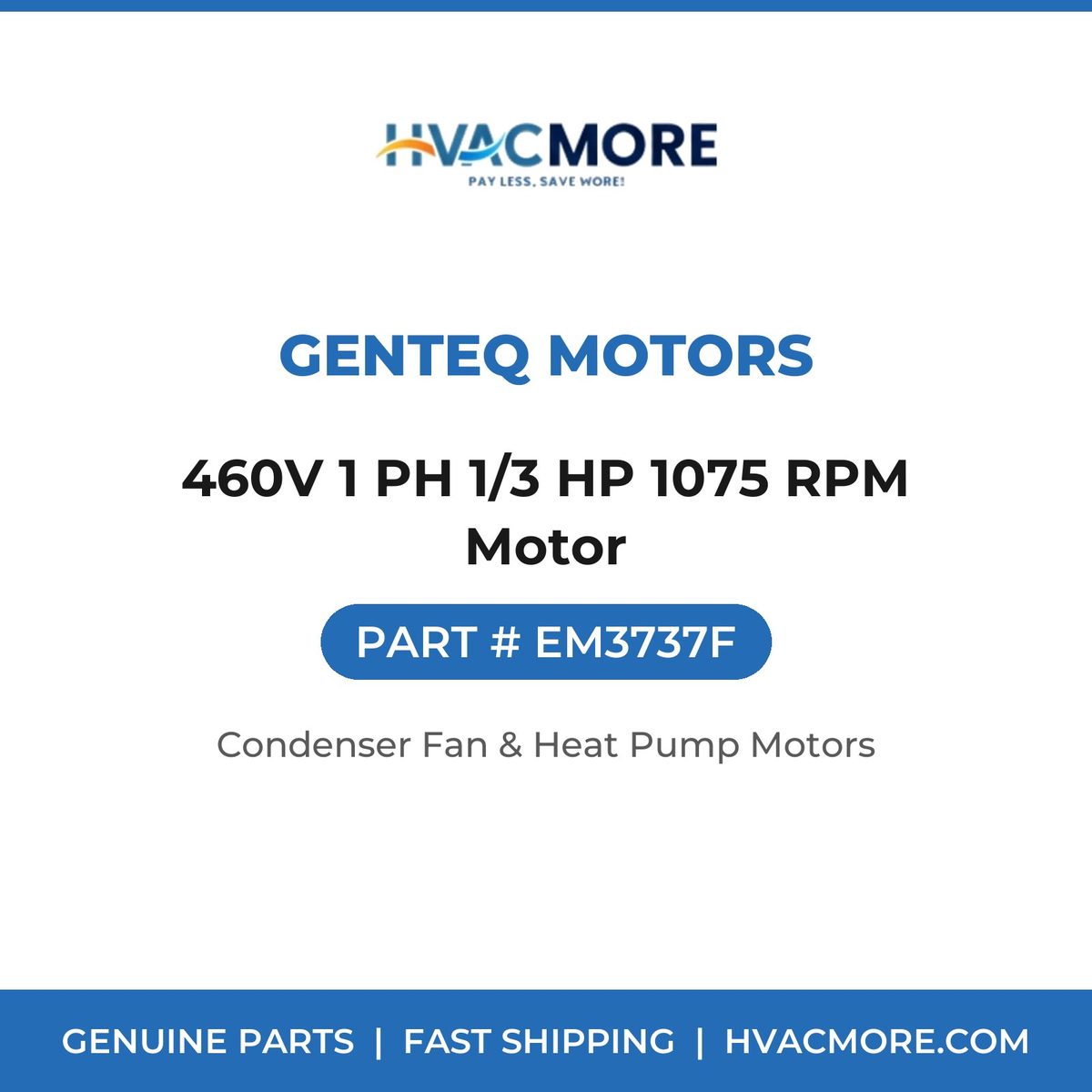 Genteq Motors 460V 1 PH 1/3 HP 1075 RPM Motor EM3737F