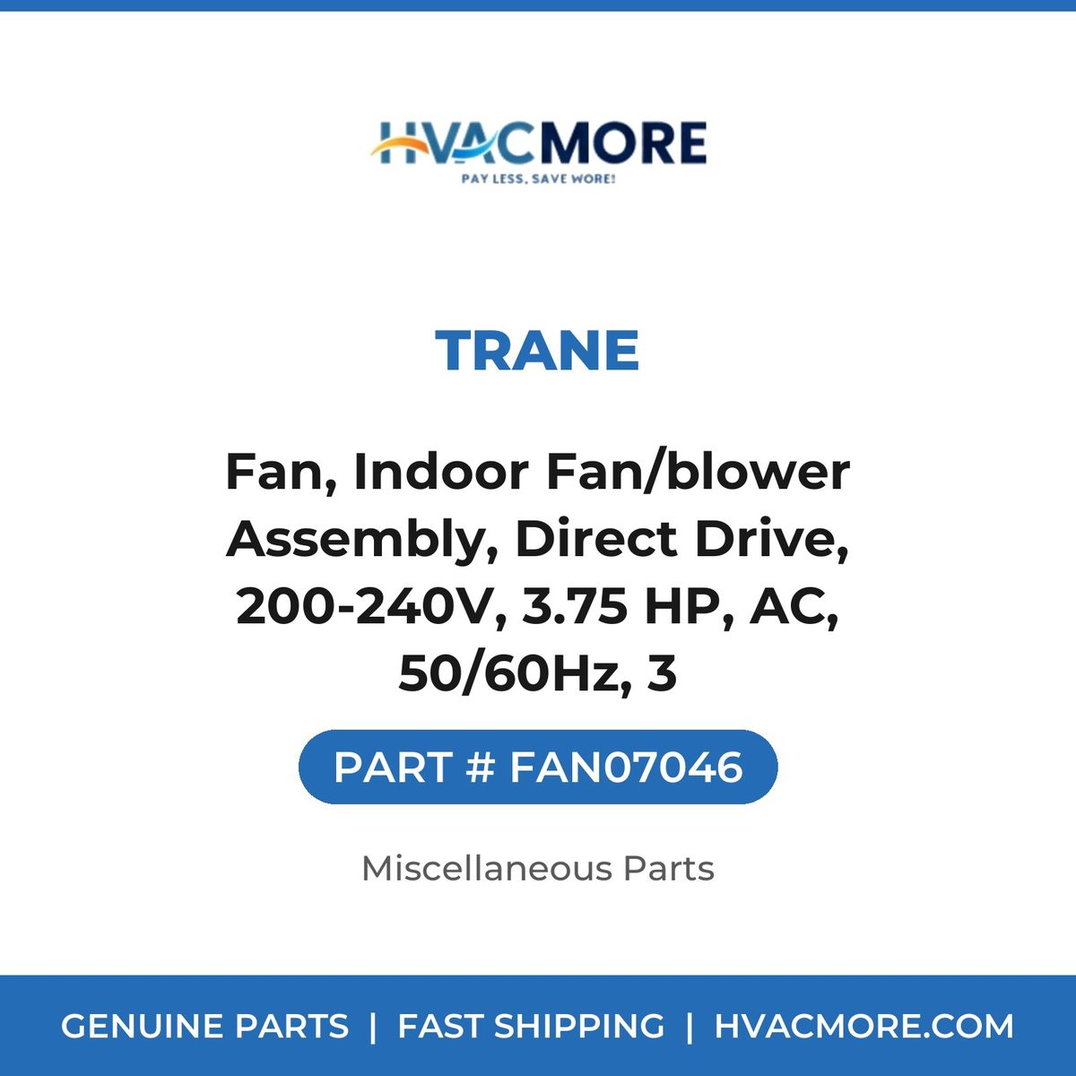 Trane Fan, Indoor Fan/blower Assembly, Direct Drive, 200-240V, 3.75 HP, AC, 50/60Hz, 3 FAN07046