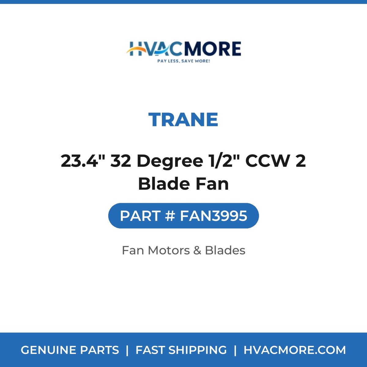 Trane 23.4" 32 Degree 1/2" CCW 2 Blade Fan FAN3995