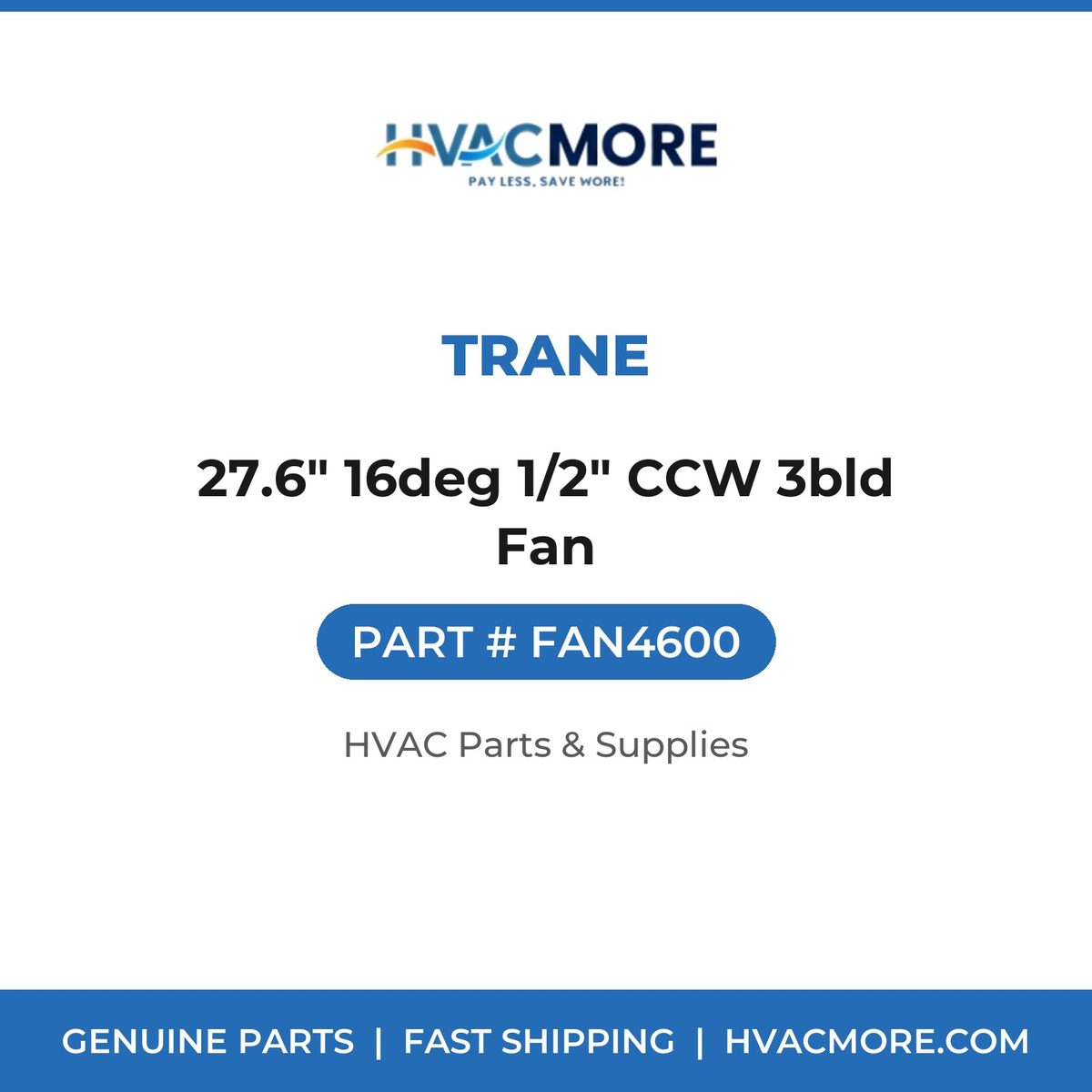 Trane 27.6" 16deg 1/2" CCW 3bld Fan FAN4600