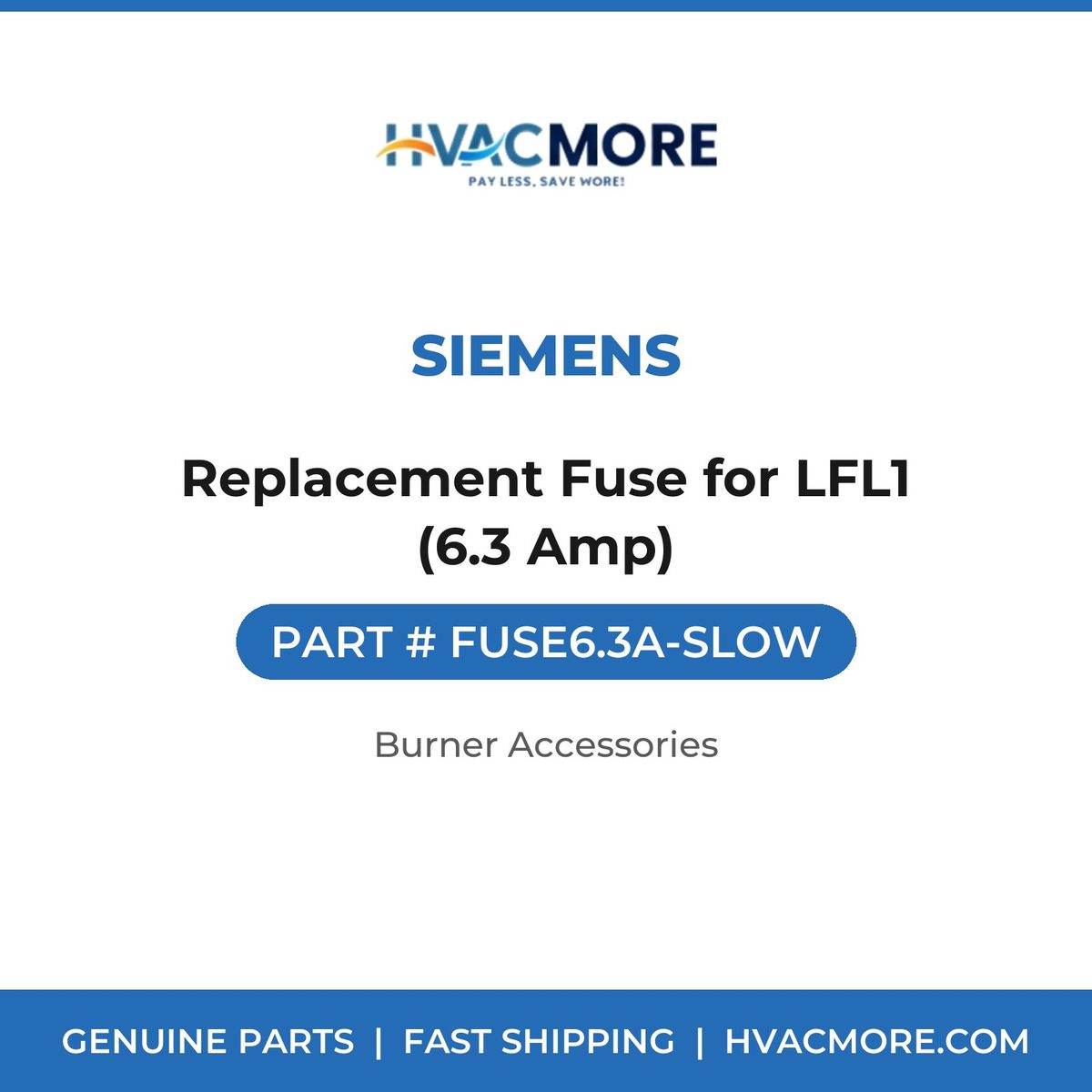 Siemens Replacement Fuse for LFL1 (6.3 Amp) FUSE6.3A-SLOW