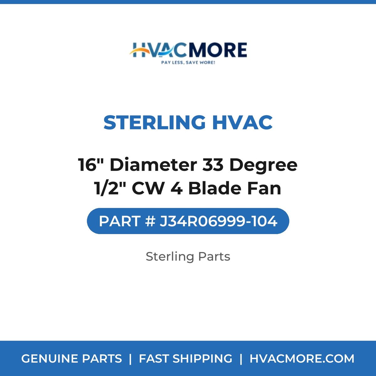 Sterling HVAC 16" Diameter 33 Degree 1/2" CW 4 Blade Fan J34R06999-104
